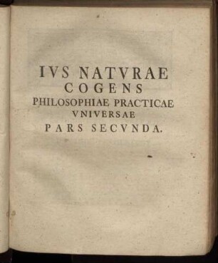 Ius Naturae Cogens Philosophiae Practiae Universae Pars Secunda