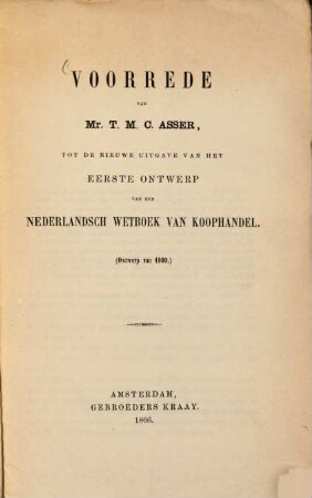 Voorxede van Mr T. M. C. Asser tot de nieuwe uitgave van het cerste ontwerp van cen Nederlandsch Wetboek van Koophandel : (Ontwerp van 1809.)