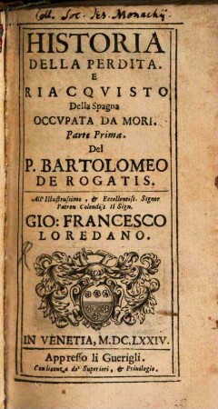 Historia Della Perdita. E Reacqvisto Della Spagna Occvpata Da Mori, 1