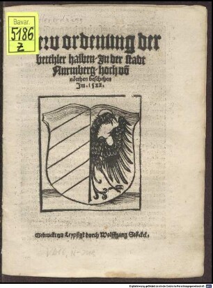 New ordenung der betthler halben, In der stadt Nurmberg, hoch vo[n] nötthen beschehen : Im. 1522.