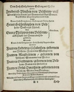 Dem Hoch-Edelgebornen/ Gestreng- und Vesten Herrn Friederich-Ulrichen von Veltheim/ [...] Denen Hoch-Edelgebornen/ Gestreng- und Vesten Herren Heinrich-Christophen von Veltheim/ und Georg-Philippen von Veltheim/ Gebrüdern [...]