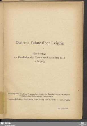 Die rote Fahne über Leipzig : ein Beitrag zur Geschichte der November-Revolution 1918 in Leipzig