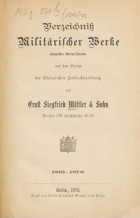 Verzeichnis militärischer Werke, einbegriffen Marine-Literatur aus dem Verl. der Kgl. Hofbuchhandlung von Ernst Siegfried Mittler & Sohn. 1816/78 (1878)