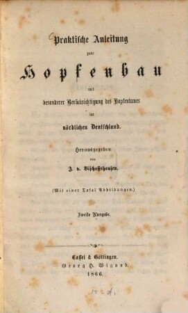 Praktische Anleitung zum Hopfenbau mit besonderer Berücksichtigung des Hopfenbaues im nördlichen Deutschland