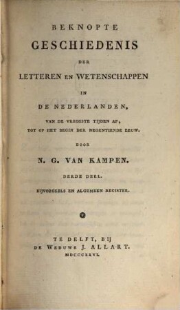Beknopte Geschiedenis der Letteren en Wetenschapen in de Nederlanden : van de vroegste tyden af tot op het begin der negentiende eeuw. 3. (1826)