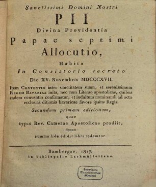 Allocutio habita in Consistorio secreto die XV. Novembr. 1817 : Item Conventio inter Sanctitatem suam et Regem Bavariae inita