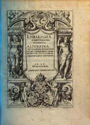 Emblemata anniversaria academiae Altorfinae : studiorum iuventutis exercitandorum causa proposita et variorum orationibus exposita