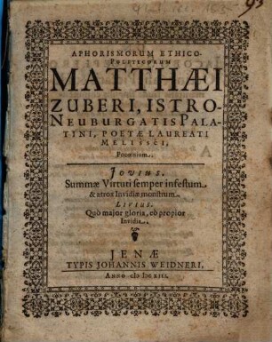 Aphorismorum Ethico-Politicorum Matthaei Zuberi, Istro-Neuburgatis Palatini, Poetae Laureati Melisséi, Pocoenium