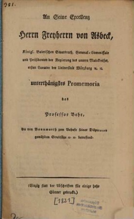 An Seine Excellenz Herrn Freyherrn von Asbeck, k. b. Staatsrath ... unterthänigstes Promemoria : die von Bannwarth zum Behufe seiner Disputation gewählten Streitsätze betreffend