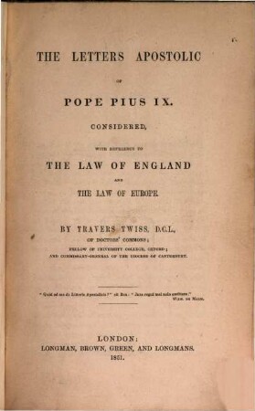The Letters Apostolic of Pope Pius IX., considered with Reference to the Law of England and the Law of Europe