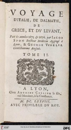 Band 2: Voyage d'Italie, de Dalmatie, de Grèce et dv Levant: fait és années 1675 & 1676 par Jacob Spon ... & George Wheler ...