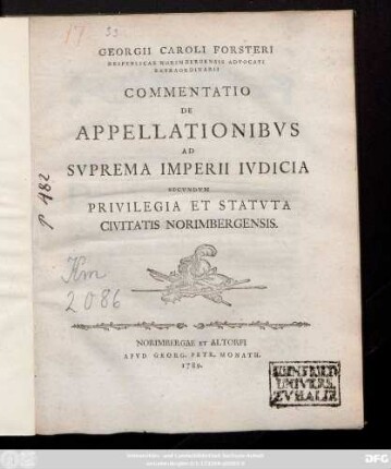 Georgii Caroli Forsteri Reipvblicae Norimbergensis Advocati Extraordinarii Commentatio De Appellationibvs Ad Svprema Imperii Ivdicia Secvndvm Privilegia Et Statvta Civitatis Norimbergensis