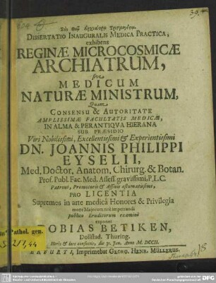 Dissertatio Inauguralis Medica Practica, exhibens Reginae Microcosmicae Archiatrum, sive Medicum Naturae Ministrum