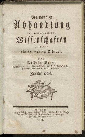 Zweytes Stück: Vollständige Abhandlung der mathematischen Wissenschaften nach der einzig wahren Lehrart. Zweytes Stück