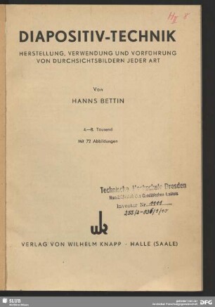 Diapositiv-Technik : Herstellung, Verwendung und Vorführung von Durchsichtsbildern jeder Art