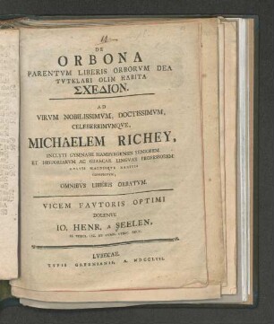 De Orbona Parentvm Liberis Orborvm Dea Tvtelari Olim Habita Schedion : Ad ... Michaelem Richey, ... Omnibus Liberis Orbatvm ...