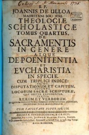Theologia Scholastica : quinque tomis comprehensa, 4. De sacramentis in genere atque de poenitentia et eucharistia in specie