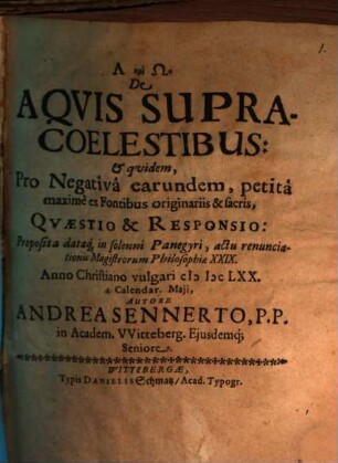 De Aqvis Supracoelestibus: & quidem, Pro Negativa earundem, petita maxime ex Fontibus originariis & sacris, Qvaestio & Responsio