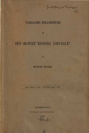 Yderligere bemaerkninger om den skotske "Historia Norvegiae" : Saersk. Aftryk af "Aarb. f. nord. Otdk. og Hift". 1873. S. 361 - 382
