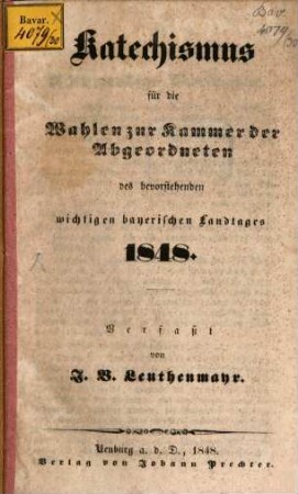 Katechismus für die Wahlen zur Kammer der Abgeordneten des bevorstehenden wichtigen bayerischen Landtages 1848