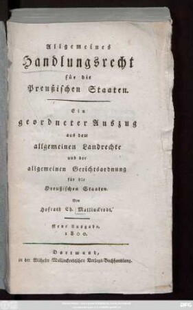 Allgemeines Handlungsrecht für die Preußischen Staaten : Ein geordneter Auszug aus dem allgemeinen Landrechte und der allgemeinen Gerichtsordnung für die Preußischen Staaten