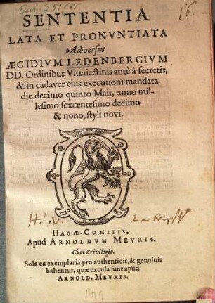 Sententia lata et pronunciata adversus Ag. Ledenbergium, D. D. Ordinibus Ultraiectinis ante a Secretis, et in cadaver eius executioni mandata d. 15. Maii a. 1619 n. st.