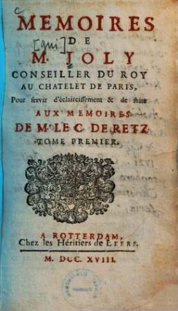 Memoires de M. Joly conseiller du Roy au Chatelet de Paris : pour servir d'éclaircissement & de suite aux memoires de M. le C. De Retz, 1