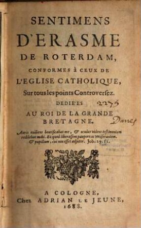 Sentimens d'Erasme de Roterdam, conformes à ceux de l'Eglise catholique sur les points controversez
