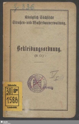 Bekleidungsordnung (B O.) : [unterzeichnet:] Dresden, den 12. November 1913 Finanzministerium, III. Abteilung. Elterich