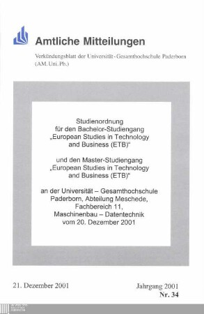 Studienordnung für den Bachelor-Studiengang "European Studies in Technology and Business (ETB)" und den Master-Studiengang "European Studies in Technology and Business (ETB)" an der Universität Gesamthochschule Paderborn, Abteilung Meschede, Fachbereich 11, Maschinenbau, Datentechnik : vom 20. Dezember 2001