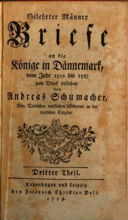 Gelehrter Männer Briefe an die Könige in Dänemark : vom Jahr 1522 bis 1663. 3