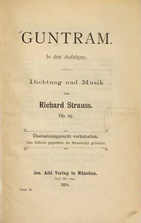 Guntram : in 3 Aufzügen ; op. 25 ; historisches Aufführungsmaterial der Bayerischen Staatsoper