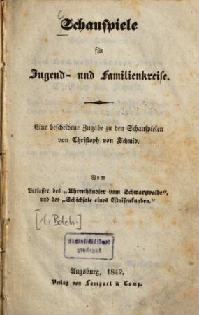 Schauspiele für Jugend- und Familienkreise : eine bescheidene Zugabe zu d. Schauspielen v. Christoph von Schmid, 1