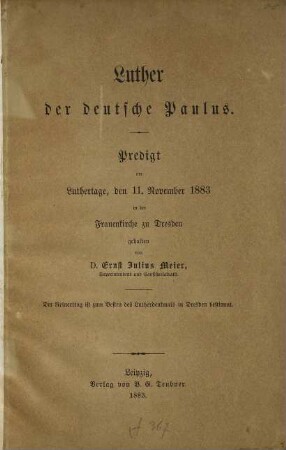 Luther der deutsche Paulus : Predigt am Luthertage, den 11. November 1883 in der Frauenkirche zu Dresden gehalten von Ernst Julius Meier
