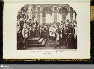Die Kaiserproklamation zu Versailles, den 18. Januar 1871