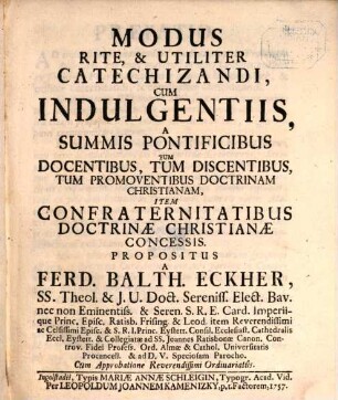 Modus Rite, & Utiliter Catechizandi, Cum Indulgentiis, A Summis Pontificibus Tum Docentibus, Tum Discentibus, Tum Promoventibus Doctrinam Christianam, Item Confraternitatibus Doctrinae Christianae Concessis