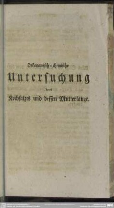 Oekonomisch-chemische Untersuchung des Kochsalzes und dessen Mutterlauge