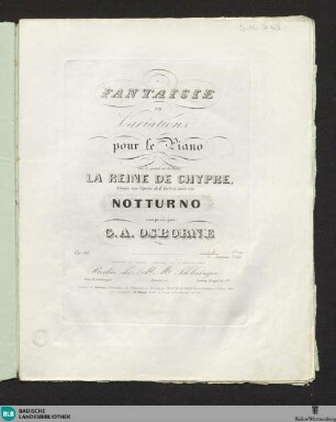1: Fantaisie et variations pour le piano sur le grand air de l'opéra La reine de chypre, Königin von Cypern, de F. Halevy : suivie d'un notturno; op. 46
