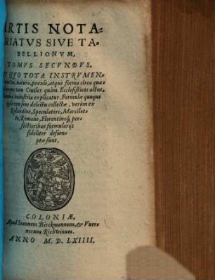 Artis Notariatus Sive Tabellionum Libri Duo : his accesserunt tractatus clausularum, cum aliis utilißimis, que de iuris apicibus esse dicuntur ..., 2. In quo tota instrumentorum vis, natura, praxis ... explicatur