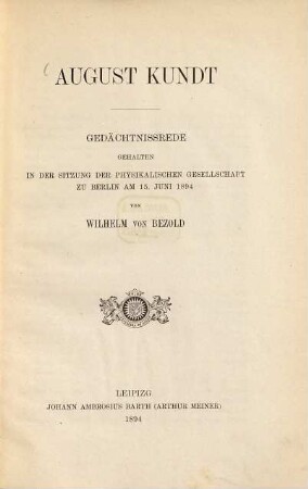 August Kundt : Gedächtnissrede, gehalten in der Sitzung der Physikalischen Gesellschaft zu Berlin am 15. Juni 1894