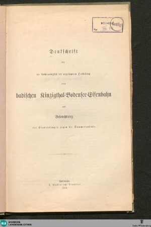 Denkschrift über die Nothwendigkeit einer ungesäumten Herstellung einer badischen Kinzigthal-Bondensee-Eisenbahn und Beleuchtung der Einwendungen gegen die Sommeraulinie
