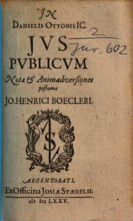 In Danielis Ottonis IC. Jvs Pvblicvm Notae & Animadversiones postumae Jo. Henrici Boecleri