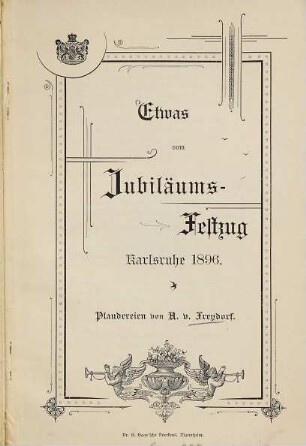 Etwas vom Jubiläums-Festzug Karlsruhe 1896 : Plaudereien von A. v. Freydorf