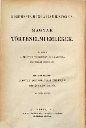 Magyar diplomácziai emlékek Mátyás Király korából : 1458 - 1490. 2