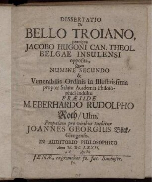 Dissertatio De bello Troiano, praecipue Jacobo Hugoni, cand. theolog. Belgae Insulensi opposita
