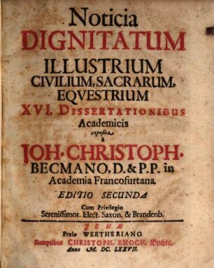 Noticia dignitatum illustrium civilium, sacrarum, equestrium, XVI dissertationibus academicis exposita