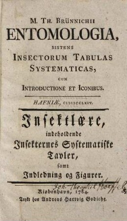 M. Th. Brünnichii entomologia, sistens insectorum tabulas systematicas, cum introductione et iconibus = Insektlaere, indeholdende Insekternes systematiske tavler