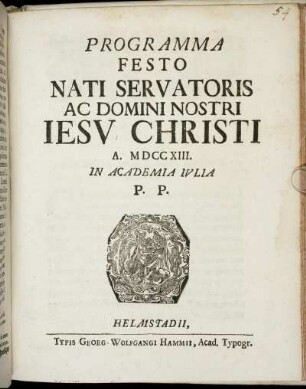 Programma Festo Nati Servatoris Ac Domini Nostri Iesv Christi A. MDCCXIII. In Academia Ivlia P. P.