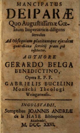 Mancipatus Deiparae Quo Augustissimae Coelitum Imperatricis diligens servulus Ad Obsequium placitumque ejusdem quotidiana servitij praxi pie instituitur