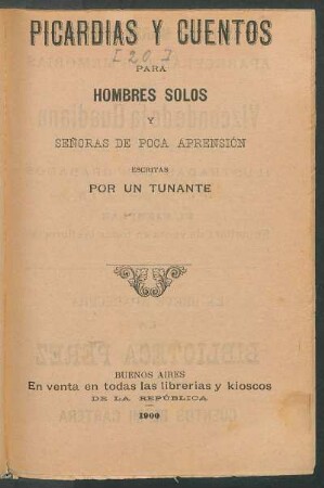 Picardiás y cuentos para hombres solos y señoras de poca aprensión : escritas por un tunante